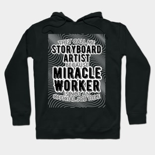 They call me Storyboard Artist because Miracle Worker is not an official job title | VFX | 3D Animator | CGI | Animation | Artist Hoodie